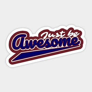 just be awesome Sticker